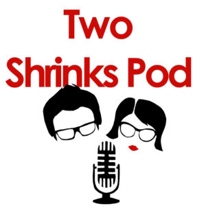 Two Shrinks Pod - Best Psychology Podcast