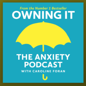 Owning it The Anxiety Podcast - Best Psychology Podcast